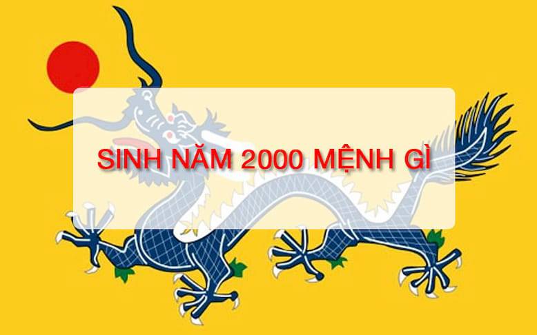 Sinh năm 2000 mệnh gì?